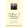 So You're A Chaplain to a Catholic
