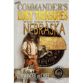 More Commander's Lost Treasures You Can Find In Nebraska: Follow the Clues and Find Your Fortunes!