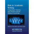 Risk Academic Writing: Postgraduate Stpb: Postgraduate Students, Their Teachers and the Making of Knowledge