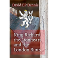 King Richard the Lionheart and the London Riots
