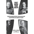 First Know Your Enemy: Comprehending Imperial German War Aims & Deciphering the Enigma of Kultur