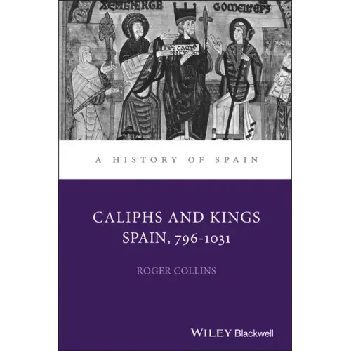 Caliphs and Kings: Spain, 796-1031