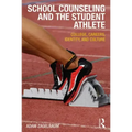 School Counseling and the Student Athlete: College, Careers, Identity, and Culture