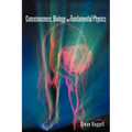 Consciousness, Biology and Fundamental Physics