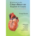 Mi Lucha Por La Vida; Como Obtuve Un Trasplante de Corazon: El Precio de La Bendicion