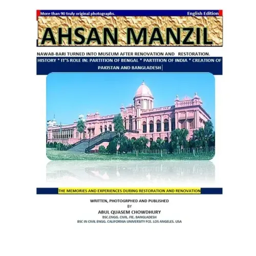 Ahsan Manzil: Nawab-Bari Turned Into Museum After Renovation and Restoration. History * It's Role In: Partition of Bengal * Partitio