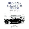 Reading Elizabeth Bishop: An Edinburgh Companion