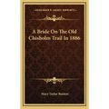 A Bride on the Old Chisholm Trail in 1886