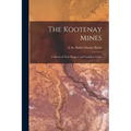 The Kootenay Mines: A Sketch of Their Progress and Condition Today