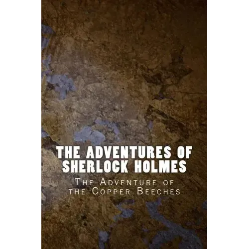 The Adventures of Sherlock Holmes: The Adventure of the Copper Beeches