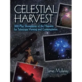 Celestial Harvest: 300-Plus Showpieces of the Heavens for Telescope Viewing and Contemplation