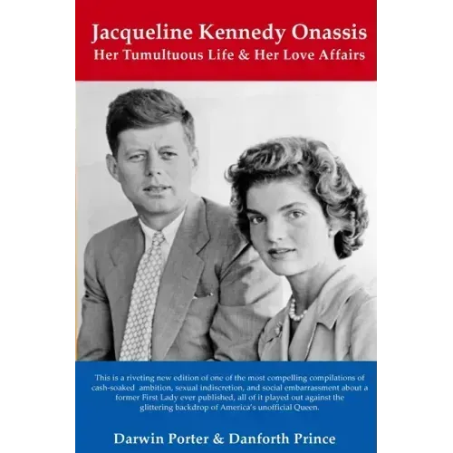 Jacqueline Kennedy Onassis: Her Tumultuous Life and Her Love Affairs