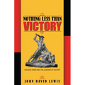 Nothing Less Than Victory: Decisive Wars and the Lessons of History
