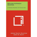 William Alphaeus Hunton: A Pioneer Prophet Of Young Men