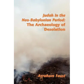 Judah in the Neo-Babylonian Period: The Archaeology of Desolation