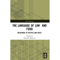 The Language of Law and Food: Metaphors of Recipes and Rules