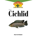 The Cichlids: An Owner's Guide to a Happy Healthy Fish