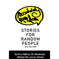 Absolutely Random Stories for Random People: That Means You!