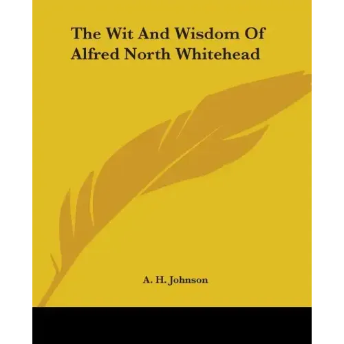 The Wit And Wisdom Of Alfred North Whitehead