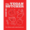 The Vegan Butcher: The Ultimate Guide to Plant-Based Meat