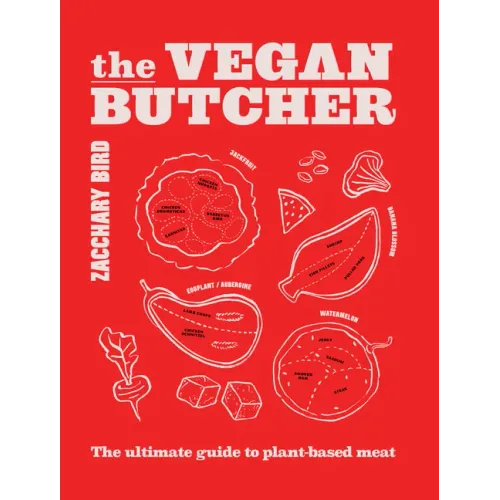 The Vegan Butcher: The Ultimate Guide to Plant-Based Meat