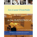 Un curso divertido de iniciacion a la RADIONICA: Milagros en las palmas de tus manos