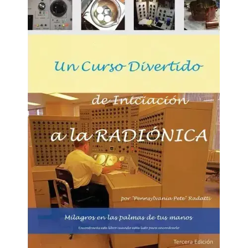 Un curso divertido de iniciacion a la RADIONICA: Milagros en las palmas de tus manos