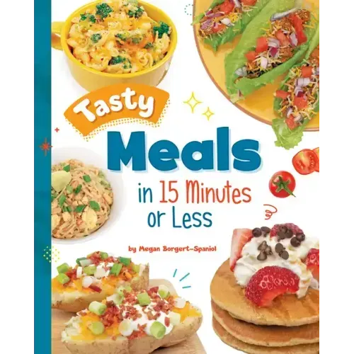 Tasty Meals in 15 Minutes or Less