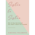 Sister to Sister: The 21 Day Devotional You Didn't Know You Needed