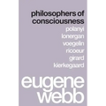 Philosophers of Consciousness: Polanyi, Lonergan, Voegelin, Ricoeur, Girard, Kierkegaard