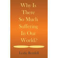 Why Is There So Much Suffering In Our World