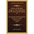 History Of The Rise, Progress, And Termination Of The American Revolution V3: Interspersed With Biographical, Political And Moral Observations (1805)