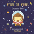 Wollie the Walrus: Goes to the Moon