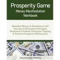 Prosperity Game Money Manifestation Workbook: Manifest Money & Abundance with Fun Law of Attraction Principles, Emotional Freedom Technique Tapping &