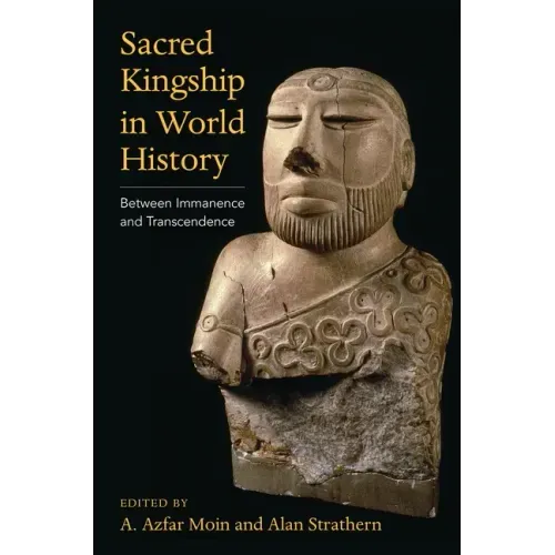 Sacred Kingship in World History: Between Immanence and Transcendence