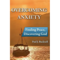 Overcoming Anxiety: Finding Peace, Discovering God