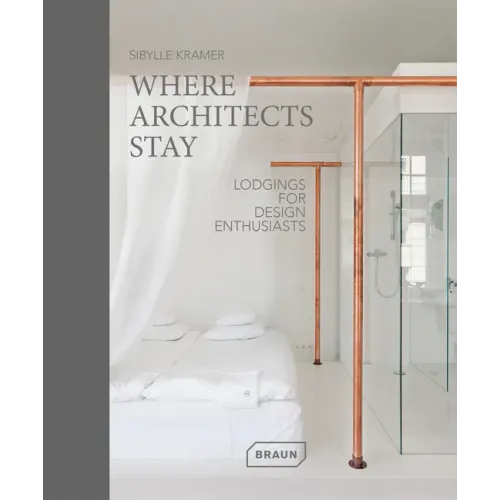 Where Architects Stay: Lodgings for Design Enthusiasts
