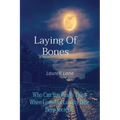 Laying Of Bones: Who Can You Really Trust When Love And Loyalty Hide Deep Secrets?
