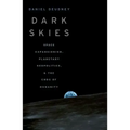 Dark Skies: Space Expansionism, Planetary Geopolitics, and the Ends of Humanity