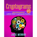 Cryptograms #3: 200 Philosophical LARGE PRINT Cryptoquote Puzzles