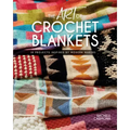 The Art of Crochet Blankets: 18 Projects Inspired by Modern Makers