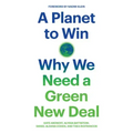 A Planet to Win: Why We Need a Green New Deal
