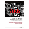 Toward a cure - Advancing HIV/AIDs treatment modalities beyond antiretroviral therapy