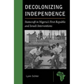 Decolonizing Independence: Statecraft in Nigeria's First Republic and Israeli Interventions