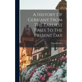 A History Of Germany From The Earliest Times To The Present Day