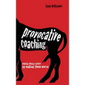 Provocative Coaching: Making Things Better by Making Them Worse
