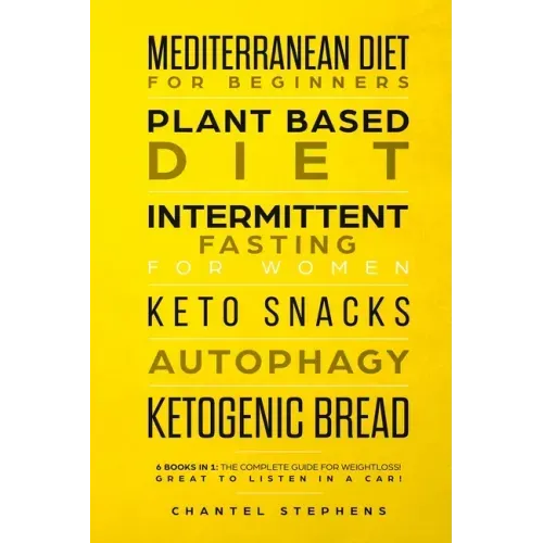 Mediterranean Diet for Beginners, Plant Based Diet, Intermittent Fasting for Women, Keto Snacks, Autophagy, Ketogenic Bread: 6 books in 1: The Complet