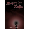 Moravian Mafia: Religious Greed and Dictatorship