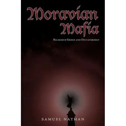 Moravian Mafia: Religious Greed and Dictatorship