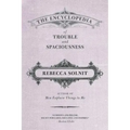 The Encyclopedia of Trouble and Spaciousness